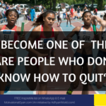 “Become one of the Rare people who don't know how to quit“